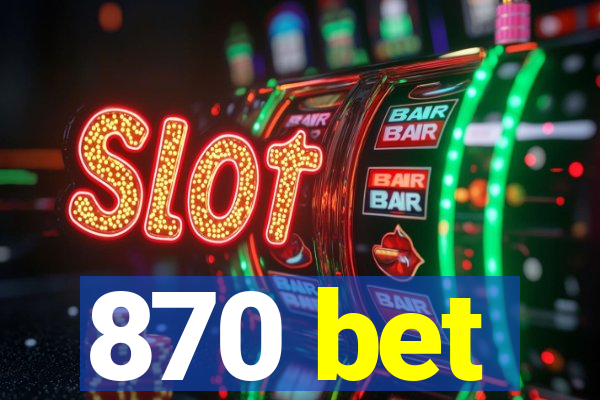 870 bet